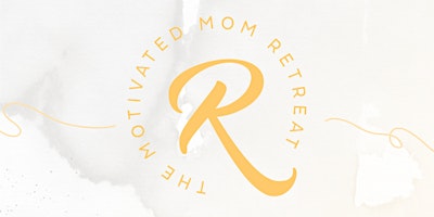 Primaire afbeelding van 2024 Motivated Mom Retreat