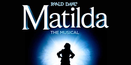 Tickets on Sale: “Roald Dahl’s Matilda the Musical”