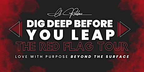 Dig Deep Before You Leap: The Red Flag Tour