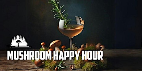 Mushroom Happy Hour & Cooking Demo