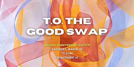 T.O. the Good Swap: Second Anniversary Clothes n' Crafts Edition