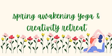 Spring Awakening Yoga & Creativity Retreat