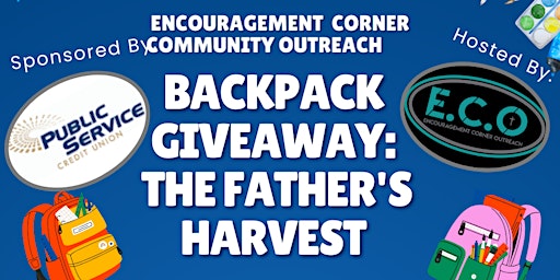 Imagen principal de 3rd Annual Encouragement Corner Community Outreach Backpack Giveaway: The Father's Harvest