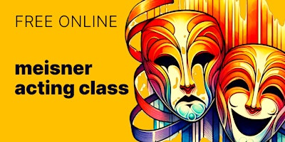 Imagen principal de Learn the craft of meisner acting—all classes are free and online