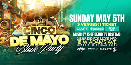 The Cinco De Mayo Block Party on Sunday, May 5th! 3 venues for 1 ticket!