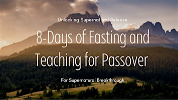 Primaire afbeelding van 8-Days of Fasting, Prayer and Teaching For Passover with coaching calls