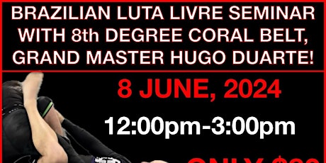 8th DEGREE CORAL BELT, HUGO DUARTE BRAZILIAN LUTA LIVRE SEMINAR!