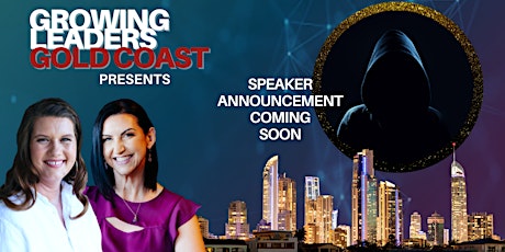 Growing Leaders GOLD COAST presents: An Amazing Speaker Yet to be Announced