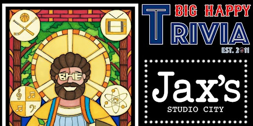 Big Happy Trivia - Jax's Studio City - 8 PM Thursday Trivia SFV Trivia primary image