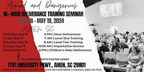 May 16 -May 19 | Aiken, SC | Armed & Dangerous Deliverance Seminar