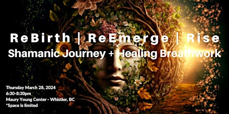 ReBirth | ReEmerge | Rise   Shamanic Journey + Breathwork