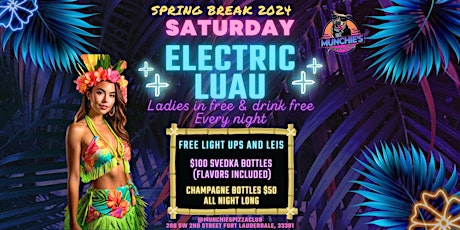 4/6 ELECTRIC LUAU - SPRING BREAK 2024 @ MUNCHIE'S