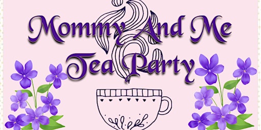 Imagem principal do evento Mommy and Me Tea Party
