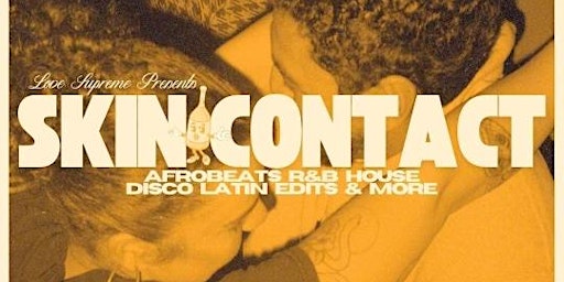 Imagem principal do evento Love Supreme : Skin Contact at Arcana