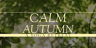 CALM AUTUMN - A YOGA RETREAT primary image