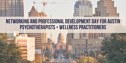 Imagem principal do evento Networking + Professional Development Day for Austin Wellness Practitioners