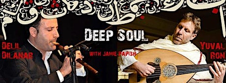Deep Soul with Delil Dilanar, Yuval Ron and Jamie Papish primary image