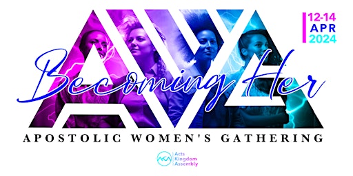 Immagine principale di Acts Kingdom Assembly's Apostolic Women's Gathering: Becoming HER 