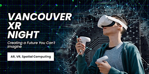 Imagem principal do evento XR Meets Vancouver : AR, VR, and Spatial Computing
