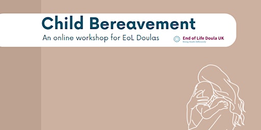 Child Bereavement. An Online workshop for EoL Doulas primary image