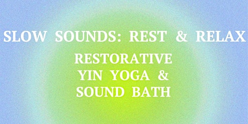 Imagem principal do evento Slow Sounds: Rest & Relax. Restorative Yin Yoga & Sound Bath