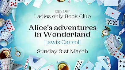Ladies only inspirational book club - Alice in Wonderland by Lewis Carroll