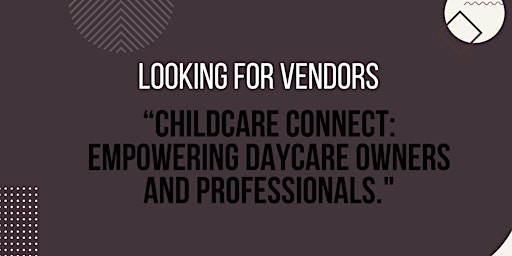 “Childcare Connect: Empowering Daycare Owners and Professionals." primary image