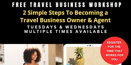 Travel 101 - 2 Simple Steps to Becoming a Travel Business Owner & Agent