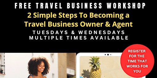 Travel 101 - 2 Simple Steps to Becoming a Travel Business Owner & Agent primary image