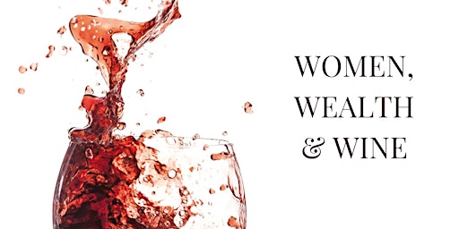 Imagem principal do evento Women, Wealth & Wine