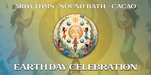 Primaire afbeelding van 5 Rhythms & Sound-Bath Earth Day Celebration