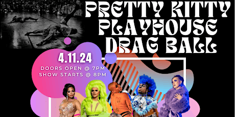 The PRETTY KITTY PLAYHOUSE DRAG BALL