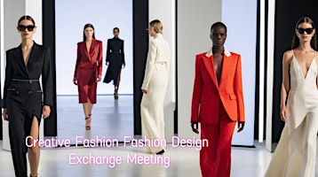 Creative Fashion Fashion Design Exchange Meeting primary image
