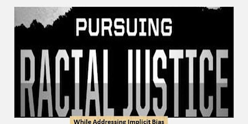 Hauptbild für Pursuing Racial Justice While Addressing Implicit Bias