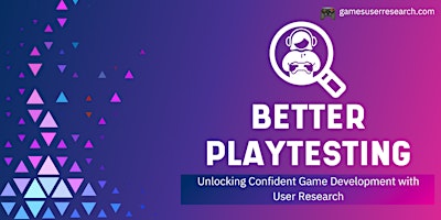 Imagem principal do evento Better Playtesting: Unlocking Confident Game Development with User Research