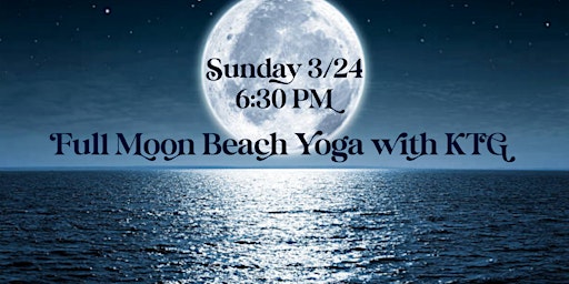 Community Event Sunday 3/24 Full Worm Moon Beach Yoga Class with KTG primary image