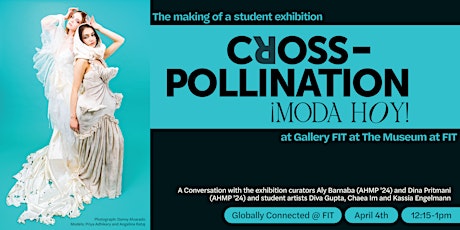 The Making of a Student Exhibition: Cross-Pollination: ¡Moda Hoy!