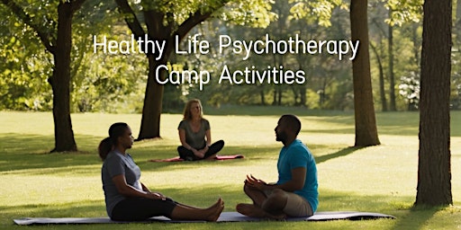 Primaire afbeelding van Healthy Life Psychotherapy Camp Activities