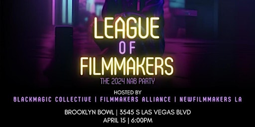 League Of Filmmakers - 2024 NAB Party! primary image