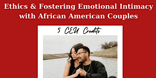 Imagem principal do evento Ethics & Fostering Emotional Intimacy with African American Couples