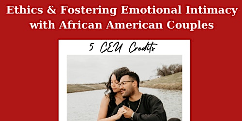 Immagine principale di Ethics & Fostering Emotional Intimacy with African American Couples 