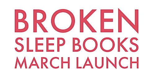 Hauptbild für Broken Sleep Books March 2024 Launch