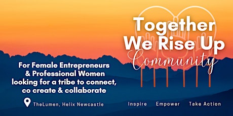 Together We Rise. Womens Community & Networking Event