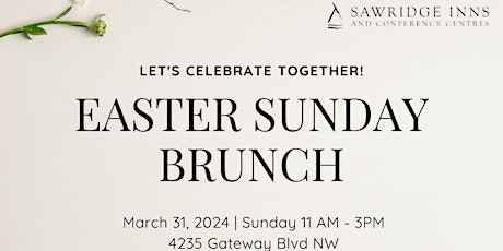 Easter Sunday Brunch - Sawridge Edmonton South