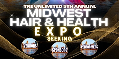 Tre Unlimited 5TH ANNUAL MIDWEST HAIR AND HEALTH EXPO primary image
