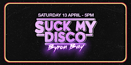 SUCK MY DISCO (Byron Bay) w/ Lunar Disco, J.M.C.E.E, Parker & Rom