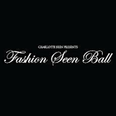 FASHION SEEN BALL brought to you by Charlotte Seen primary image