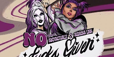 Imagen principal de PQ Presents: NO FUCKS GIVEN - Hosted by Aboyactually & Audrina Linn