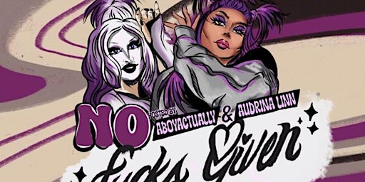 PQ Presents: NO FUCKS GIVEN - Hosted by Aboyactually & Audrina Linn primary image