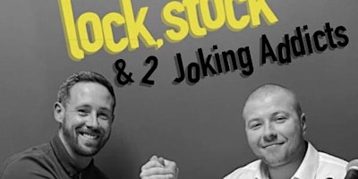 Imagem principal do evento Lock Stock & 2 Joking Addicts Live